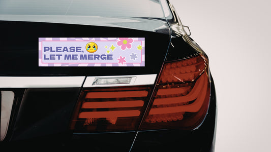 “Please Let Me Merge” Car Bumper Sticker