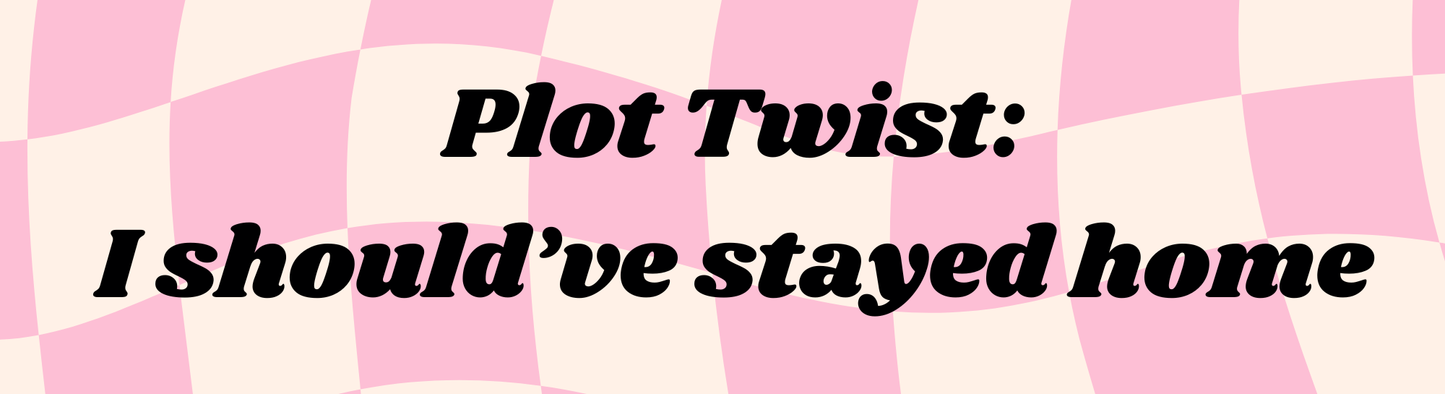 "Plot Twist: I should've stayed home" Car Bumper Sticker