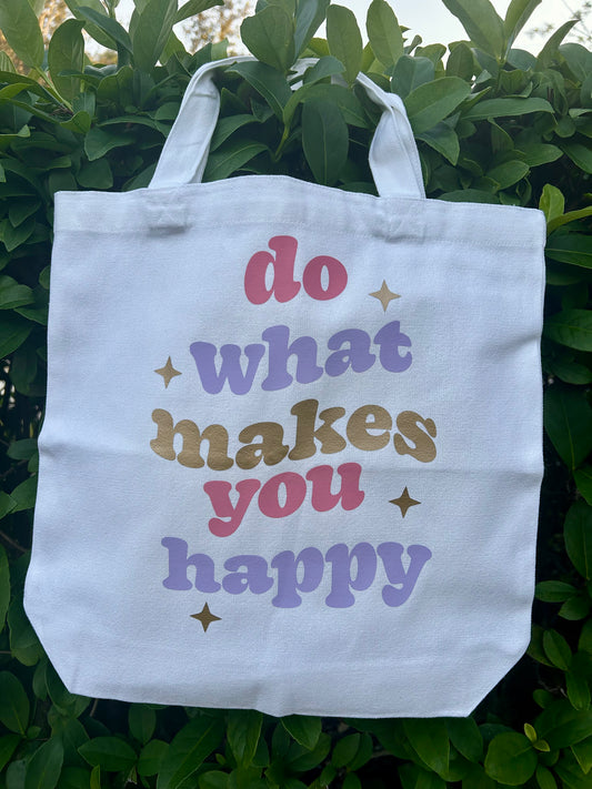 Do What Makes You Happy Tote Bag - Glass & Glamour Co.